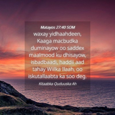 Picture 04 - Matayos 27:40 SOM - waxay yidhaahdeen, Kaaga macbudka duminayow oo - Bible Verse Picture