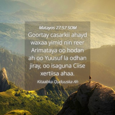 Picture 04 - Matayos 27:57 SOM - Goortay casarkii ahayd waxaa yimid nin reer - Bible Verse Picture