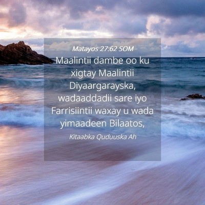 Picture 04 - Matayos 27:62 SOM - Maalintii dambe oo ku xigtay Maalintii - Bible Verse Picture