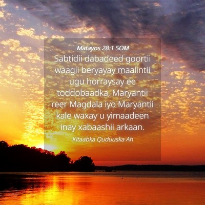 Picture 04 - Matayos 28:1 SOM - Sabtidii dabadeed goortii waagii beryayay - Bible Verse Picture