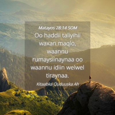 Picture 04 - Matayos 28:14 SOM - Oo haddii taliyihii waxan maqlo, waannu - Bible Verse Picture