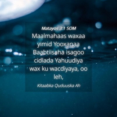Picture 04 - Matayos 3:1 SOM - Maalmahaas waxaa yimid Yooxanaa Baabtiisaha - Bible Verse Picture