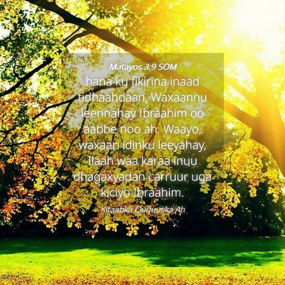 Picture 04 - Matayos 3:9 SOM - hana ku fikirina inaad tidhaahdaan, Waxaannu - Bible Verse Picture