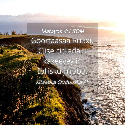 Picture 04 - Matayos 4:1 SOM - Goortaasaa Ruuxu Ciise cidlada u kaxeeyey in - Bible Verse Picture