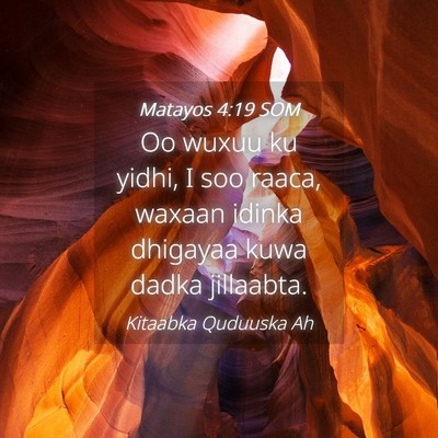 Picture 04 - Matayos 4:19 SOM - Oo wuxuu ku yidhi, I soo raaca, waxaan idinka - Bible Verse Picture