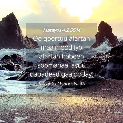 Picture 04 - Matayos 4:2 SOM - Oo goortuu afartan maalmood iyo afartan habeen - Bible Verse Picture