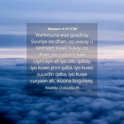 Picture 04 - Matayos 4:24 SOM - Warkiisuna waa gaadhay Suuriya oo dhan, oo waxay - Bible Verse Picture