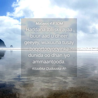 Picture 04 - Matayos 4:8 SOM - Haddana Ibliiskii ayaa buur aad u dheer geeyey, - Bible Verse Picture