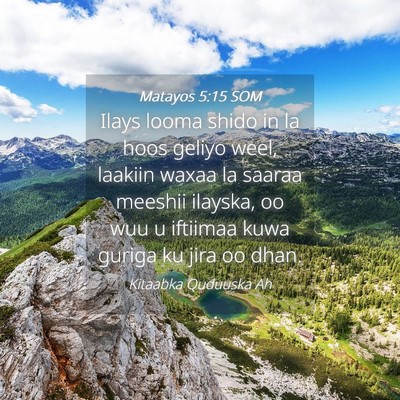 Picture 04 - Matayos 5:15 SOM - Ilays looma shido in la hoos geliyo weel, laakiin - Bible Verse Picture