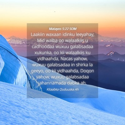 Picture 04 - Matayos 5:22 SOM - Laakiin waxaan idinku leeyahay, Mid walba oo - Bible Verse Picture
