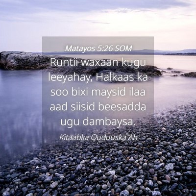 Picture 04 - Matayos 5:26 SOM - Runtii waxaan kugu leeyahay, Halkaas ka soo bixi - Bible Verse Picture