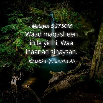 Picture 04 - Matayos 5:27 SOM - Waad maqasheen in la yidhi, Waa inaanad - Bible Verse Picture