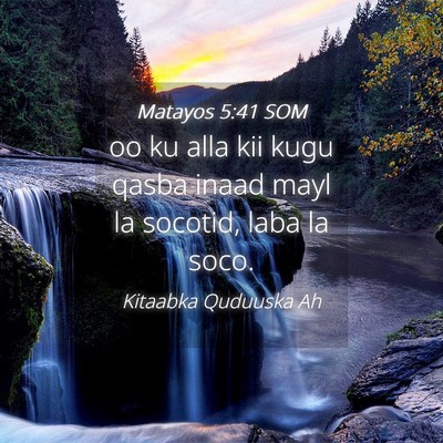 Picture 04 - Matayos 5:41 SOM - oo ku alla kii kugu qasba inaad mayl la socotid, - Bible Verse Picture