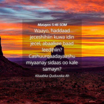Picture 04 - Matayos 5:46 SOM - Waayo, haddaad jeceshihiin kuwa idin jecel, - Bible Verse Picture