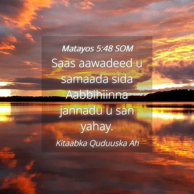 Picture 04 - Matayos 5:48 SOM - Saas aawadeed u samaada sida Aabbihiinna jannadu - Bible Verse Picture