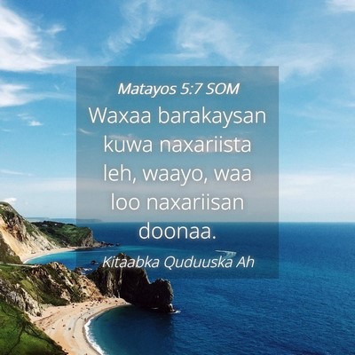 Picture 04 - Matayos 5:7 SOM - Waxaa barakaysan kuwa naxariista leh, waayo, waa - Bible Verse Picture