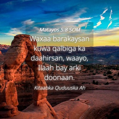 Picture 04 - Matayos 5:8 SOM - Waxaa barakaysan kuwa qalbiga ka daahirsan, - Bible Verse Picture