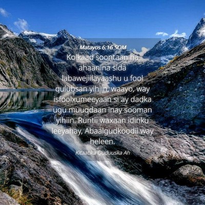 Picture 04 - Matayos 6:16 SOM - Kolkaad soontaan ha ahaanina sida - Bible Verse Picture