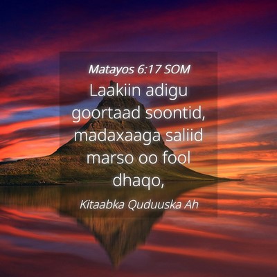 Picture 04 - Matayos 6:17 SOM - Laakiin adigu goortaad soontid, madaxaaga saliid - Bible Verse Picture