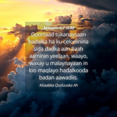 Picture 04 - Matayos 6:7 SOM - Goortaad tukanaysaan hadalka ha ku celcelinina - Bible Verse Picture