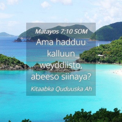Picture 04 - Matayos 7:10 SOM - Ama hadduu kalluun weyddiisto, abeeso - Bible Verse Picture