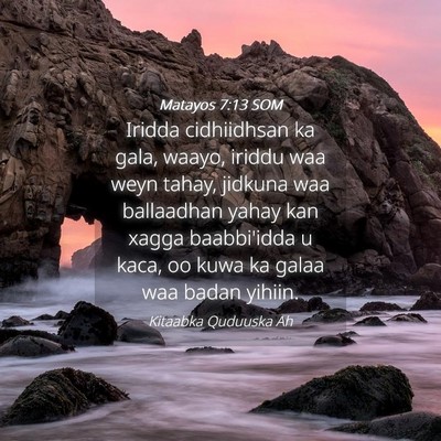 Picture 04 - Matayos 7:13 SOM - Iridda cidhiidhsan ka gala, waayo, iriddu waa - Bible Verse Picture