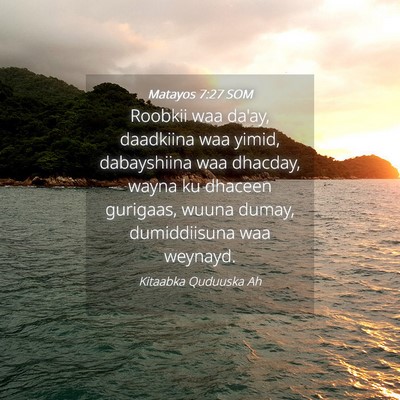 Picture 04 - Matayos 7:27 SOM - Roobkii waa da'ay, daadkiina waa yimid, - Bible Verse Picture