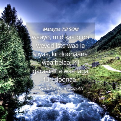 Picture 04 - Matayos 7:8 SOM - waayo, mid kasto oo weyddiista waa la siiyaa, kii - Bible Verse Picture
