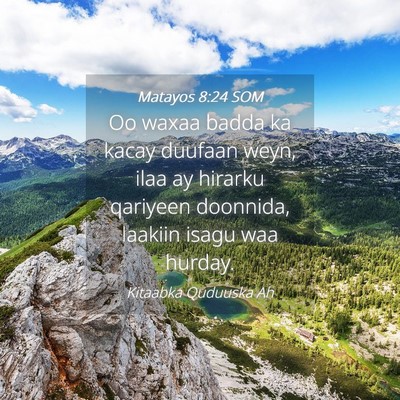 Picture 04 - Matayos 8:24 SOM - Oo waxaa badda ka kacay duufaan weyn, ilaa ay - Bible Verse Picture