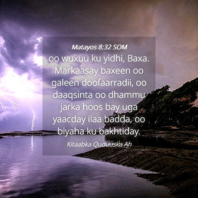 Picture 04 - Matayos 8:32 SOM - oo wuxuu ku yidhi, Baxa. Markaasay baxeen oo - Bible Verse Picture