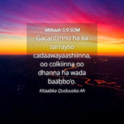 Picture 04 - Miikaah 5:9 SOM - Gacantiinnu ha ka sarrayso cadaawayaashiinna, oo - Bible Verse Picture