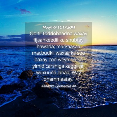 Picture 04 - Muujintii 16:17 SOM - Oo tii toddobaadna waxay fijaankeedii ku shubtay - Bible Verse Picture