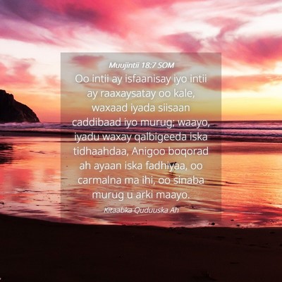 Picture 04 - Muujintii 18:7 SOM - Oo intii ay isfaanisay iyo intii ay raaxaysatay - Bible Verse Picture