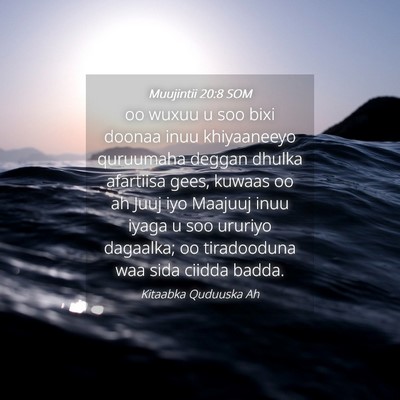 Picture 04 - Muujintii 20:8 SOM - oo wuxuu u soo bixi doonaa inuu khiyaaneeyo - Bible Verse Picture