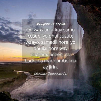 Picture 04 - Muujintii 21:1 SOM - Oo waxaan arkay samo cusub iyo dhul cusub; waayo, - Bible Verse Picture