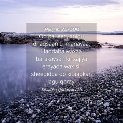 Picture 04 - Muujintii 22:7 SOM - Oo bal eeg, anigu dhaqsaan u imanayaa. Haddaba - Bible Verse Picture