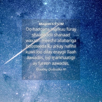 Picture 04 - Muujintii 6:9 SOM - Oo haddana markuu furay shaabaddii shanaad waxaan - Bible Verse Picture