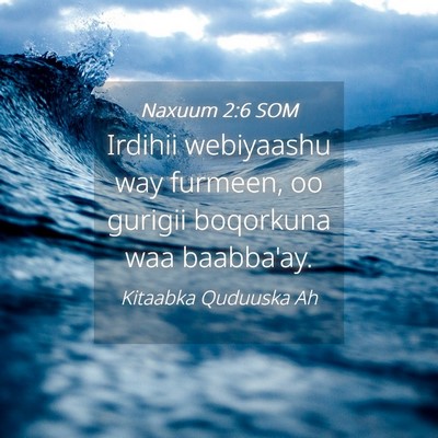 Picture 04 - Naxuum 2:6 SOM - Irdihii webiyaashu way furmeen, oo gurigii - Bible Verse Picture