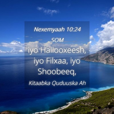 Picture 04 - Nexemyaah 10:24 SOM - iyo Hallooxeesh, iyo Filxaa, iyo - Bible Verse Picture