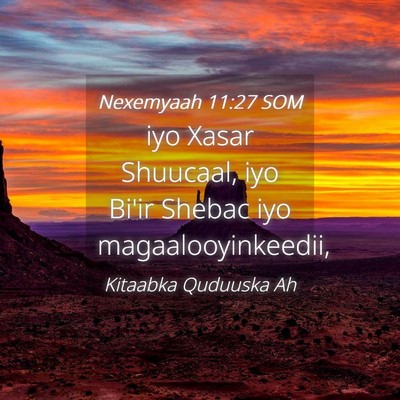 Picture 04 - Nexemyaah 11:27 SOM - iyo Xasar Shuucaal, iyo Bi'ir Shebac iyo - Bible Verse Picture
