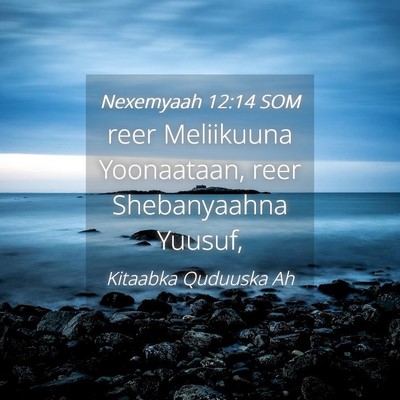 Picture 04 - Nexemyaah 12:14 SOM - reer Meliikuuna Yoonaataan, reer Shebanyaahna - Bible Verse Picture
