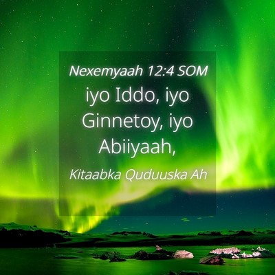 Picture 04 - Nexemyaah 12:4 SOM - iyo Iddo, iyo Ginnetoy, iyo - Bible Verse Picture