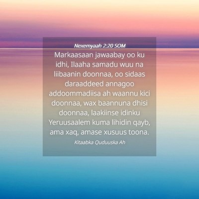 Picture 04 - Nexemyaah 2:20 SOM - Markaasaan jawaabay oo ku idhi, Ilaaha samadu wuu - Bible Verse Picture