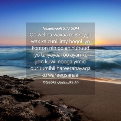 Picture 04 - Nexemyaah 5:17 SOM - Oo weliba waxaa miiskayga wax ka cuni jiray boqol - Bible Verse Picture