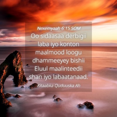 Picture 04 - Nexemyaah 6:15 SOM - Oo sidaasaa derbigii laba iyo konton maalmood - Bible Verse Picture