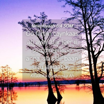 Picture 04 - Nexemyaah 6:4 SOM - Oo fartiin caynkaas ah ayay afar jeer ii soo - Bible Verse Picture
