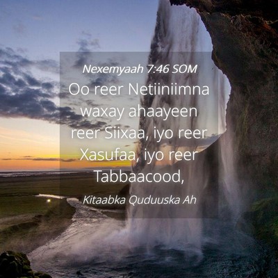 Picture 04 - Nexemyaah 7:46 SOM - Oo reer Netiiniimna waxay ahaayeen reer Siixaa, - Bible Verse Picture
