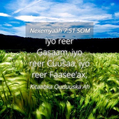 Picture 04 - Nexemyaah 7:51 SOM - iyo reer Gasaam, iyo reer Cuusaa, iyo reer - Bible Verse Picture