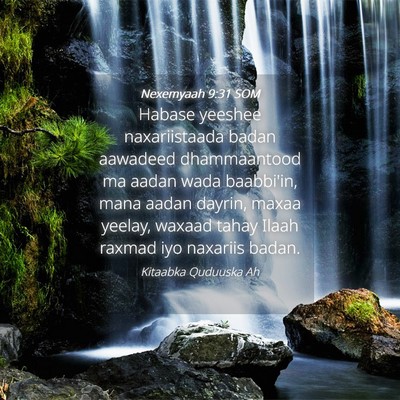 Picture 04 - Nexemyaah 9:31 SOM - Habase yeeshee naxariistaada badan aawadeed - Bible Verse Picture