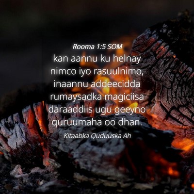 Picture 04 - Rooma 1:5 SOM - kan aannu ku helnay nimco iyo rasuulnimo, inaannu - Bible Verse Picture